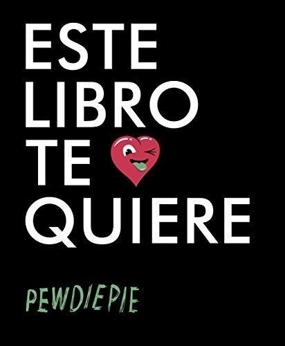 Este Libro Te Quiere, De Pewdiepie. Editorial Malpaso, Edición 1 En Español