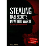 Stealing Nazi Secrets In World War Ii: An Interactive Espionage Adventure, De Elizabeth Raum. Editorial Capstone Press, Tapa Blanda En Inglés, 2015