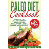 Libro Paleo Diet Cookbook : 50+ Healthy Paleo-friendly Re...