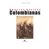 Narrativa De Las Guerras Civiles Colombianas Vol 2 1895