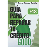 Guia Para Reparar Tu Credito No Pagues Por Lo Que.., De Gomez, Da. Editorial Independently Published En Español