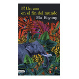 Un Zoo En El Fin Del Mundo (áncora & Delfín), De Boyong, Ma. Editorial Ediciones Destino, Tapa Pasta Blanda En Español, 2022