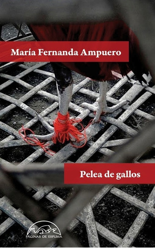 Pelea De Gallos / María Fernanda Ampuero / Páginas De Espuma
