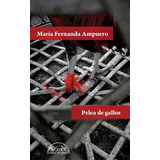 Pelea De Gallos / María Fernanda Ampuero / Páginas De Espuma