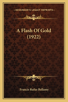 Libro A Flash Of Gold (1922) - Bellamy, Francis Rufus