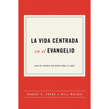 La Vida Centrada En El Evangelio