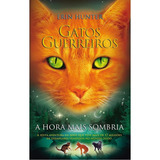Livro Gatos Guerreiros - A Hora Mais Sombria. Volume 6 Da Coleção De Gatos Guerreiros. Capa Mole, Em Português. Série Com 6 Volumes.
