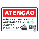 Placa Não Vendemos Fiado Aceitamos Pix Cartão Dinheiro 40x30