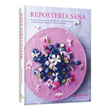 Reposteria Sana - Recetas Deliciosas Con Ingredientes Sanos,