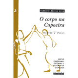 Corpo Na Capoeira, O - Vol. 2 - Breve Panorama: Estorias E H, De Silva. Editora Unicamp, Capa Mole, Edição 1 Em Português, 2009