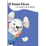 Libro: El Mouse Pérez Y El Inventario De Tus Dientes (spanis