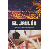 Libro El Jaulon - Grande Del Brío, Ramón