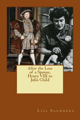Libro After The Loss Of A Spouse: From Henry Viii To Juli...