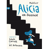 Alicia En Sussex  - Malher, Nicholas, De Malher, Nicholas. Editorial Salamandra En Español