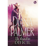 Un Hombre Dificil - Diana Palmer