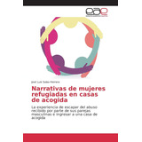 Libro: Narrativas De Mujeres Refugiadas En Casas De Acogida: