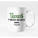 Caneca Personalizada Tereré É Melhor Que Muita Gente Prime