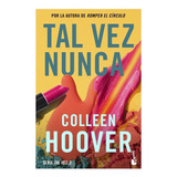 Tal Vez Nunca, De Hoover, Colleen. Editorial Booket Planeta, Tapa Blanda En Español, 2023