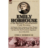 Emily Hobhouse And The British Concentration Camp Scandal, De Emily Hobhouse. Editorial Leonaur Ltd, Tapa Blanda En Inglés