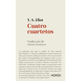 Cuatro Cuartetos - T. S. Eliot (traduc. Arturo Fruttero)