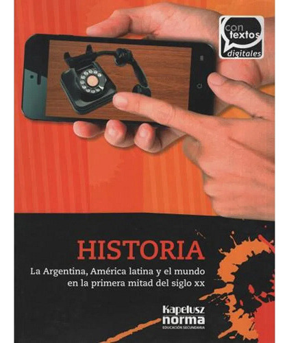 Historia. La Argentina, America Latina Y El Mundo En La 1ra.
