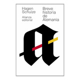 Breve Historia De Alemania, De Hagen Schulze. Editorial Alianza En Español