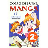 Cómo Dibujar Manga 19: Personajes Superdeformed, De Gen Sato. Serie Como Dibujar Manga Editorial Editorial Norma Comics, Tapa Blanda En Español