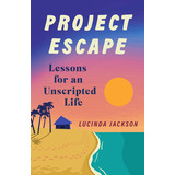 Libro Project Escape: Lessons For An Unscripted Life - Ja...