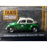 Coleccion Taxis Del Mundo. Volkswagen Beetle México Df 1985