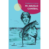 Mi Abuelo Canibal - Lisica, Federico, De Lisica, Federico. Editorial Hormigas Negras En Español