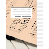 Cuaderno De Musica En Blanco: Cuaderno De Pentagramas Para M
