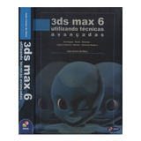 3ds Max 6 Ultilizando Técnicas Avançadas