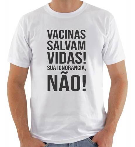 Camisa Vacinas Salvam Vidas Sua Ignorância Não