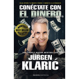 Conéctate Con El Dinero - Jürgen Klaric - Nuevo - Original