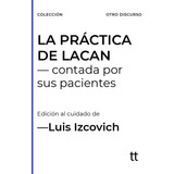 La Práctica De Lacan - Izcovich, Luis