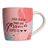 Tazas Mugs Porcelana Nico - Feliz De Tener Una Mama Como Tu