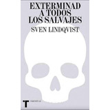 Exterminad A Todos Los Salvajes - Sven Lindqvist - Turner