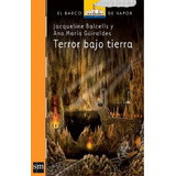 Terror Bajo Tierra / Guiraldes Y Balcells