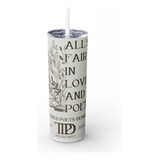 Termo Skinny Tumbler 20 Oz - All´s Fair In Love And Poetry