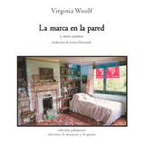 La Marca En La Pared - V. Woolf - Ed La Mariposa Y La Iguana