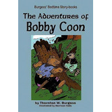 The Adventures Of Bobby Coon, De Thornton W Burgess. Editorial Flying Chipmunk Publishing, Tapa Blanda En Inglés