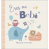 Eres Mi Bebe: Album De Recuerdos -mi Familia Y Yo-