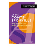 Pequeño Tratado De Las Grandes Virtudes -  Comte-sponville