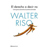 Derecho A Decir No,el - Walter Riso