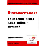 Discapacitados: Educación Física Para Niños Y Jóvenes, Lyoc