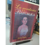 La Secretaria De La República Pedro Prada Ed. De Ciencias So