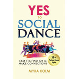 Libro En Inglés: Yes To Social Dance: + Partner Dance Styles