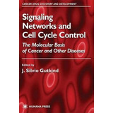 Signaling Networks And Cell Cycle Control - J.silvio Gutk...