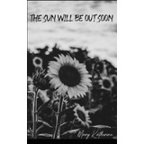 Libro:  The Sun Will Be Out Soon