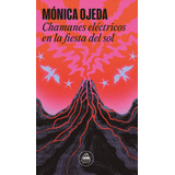 Chamanes Eléctricos En La Fiesta Del Sol - Monica Ojeda